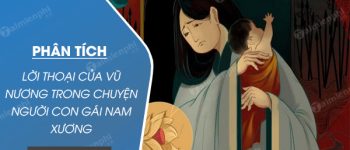 Phân tích lời thoại của Vũ Nương trong Chuyện người con gái Nam Xương