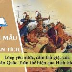 Phân tích lòng yêu nước, căm thù giặc của Trần Quốc Tuấn thể hiện qua Hịch tướng sĩ