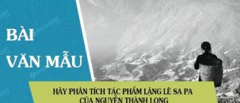 Phân tích tác phẩm Lặng lẽ Sa Pa của Nguyễn Thành Long