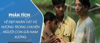 Phân tích vẻ đẹp nhân vật Vũ Nương trong Chuyện người con gái Nam Xương