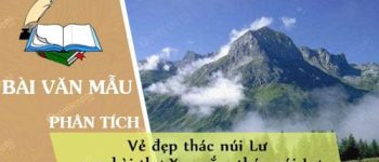 Phân tích vẻ đẹp thác núi Lư qua bài thơ Xa ngắm thác núi Lư