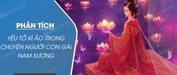 Phân tích yếu tố kì ảo trong Chuyện người con gái Nam Xương