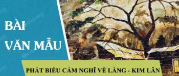 Phát biểu cảm nghĩ của về truyện Làng của Kim Lân