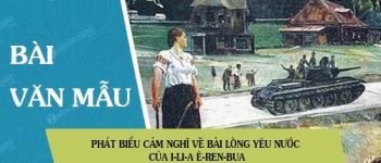 Phát biểu cảm nghĩ về bài Lòng yêu nước của I-li-a Ê-ren-bua