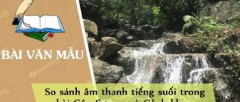 So sánh âm thanh tiếng suối trong bài Côn Sơn ca và Cảnh khuya