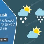 Soạn bài Luyện từ và câu: Mở rộng vốn từ: từ ngữ về thời tiết. Đặt và trả lời câu hỏi Khi nào? Dấu chấm, dấu chấm than