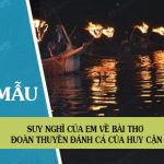 Suy nghĩ của em về bài thơ Đoàn thuyền đánh cá của Huy Cận