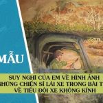 Suy nghĩ của em về hình ảnh những chiến sĩ lái xe trong Bài thơ về tiểu đội xe không kính