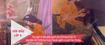 Suy nghĩ về thân phận người phụ nữ trong xã hội cũ qua nhân vật Vũ Nương trong Chuyện người con gái Nam Xương