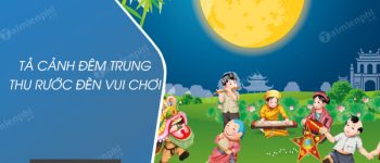 Tả cảnh đêm trung thu rước đèn vui chơi