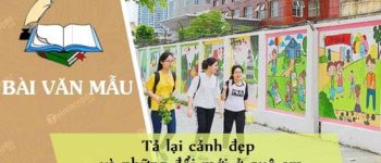 Tả lại cảnh đẹp và những đổi mới ở quê em