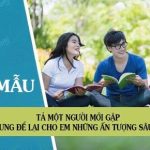 Tả một người mới gặp nhưng để lại cho em những ấn tượng sâu sắc