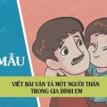 Tả một người thân trong gia đình em