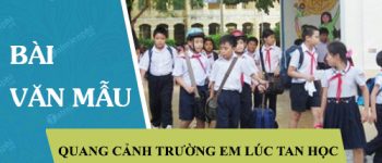 Tả quang cảnh trường em lúc tan học