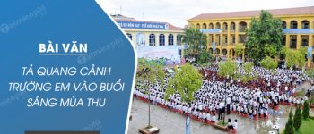 Tả quang cảnh trường em vào buổi sáng mùa thu