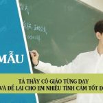 Tả thầy cô giáo từng dạy và để lại cho em nhiều tình cảm tốt đẹp