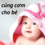 Tên cúng cơm là gì? 101 tên cúng cơm cho bé trai, bé gái hay nhất