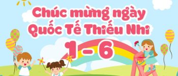 Thiếu nhi là bao nhiêu tuổi? Quốc tế thiếu nhi cho độ tuổi nào?