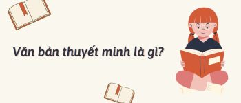 Thuyết minh là gì? Văn bản thuyết minh là gì?