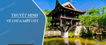 Thuyết minh về chùa Một Cột