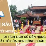 Thuyết minh về một Di Tích Lịch Sử Đền Hùng – Đất Tổ của con Rồng cháu Tiên