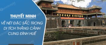 Thuyết minh về nét đặc sắc trong di tích thắng cảnh Cung đình Huế