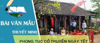 Thuyết minh về phong tục cổ truyền ngày Tết