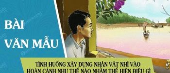 Tình huống xây dựng nhân vật Nhĩ vào hoàn cảnh như thế nào Nhằm thể hiện điều gì