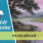 Tóm tắt tình huống truyện Bến quê