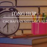 Tổng hợp các bài văn mẫu lớp 6 kì 2