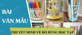 Tổng hợp những bài Thuyết minh về một đồ dùng học tập hay nhất