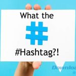 Tuyệt chiêu sử dụng Hashtag Instagram hiệu quả