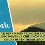 Vẻ đẹp cổ điển trong bài thơ Qua Đèo Ngang và Chiều hôm nhớ nhà của Bà Huyện Thanh Quan