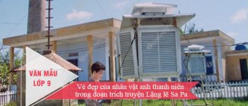 Vẻ đẹp của nhân vật anh thanh niên trong đoạn trích truyện Lặng lẽ Sa Pa