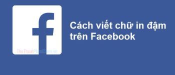 Viết chữ in đậm trên facebook. Mách bạn cách viết cực chất