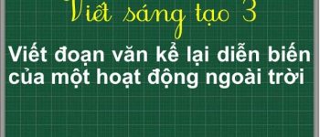 Viết đoạn văn kể lại diễn biến của một hoạt động ngoài trời lớp 3 hay nhất (28 Mẫu)