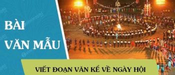 Viết đoạn văn kể về ngày hội quê em