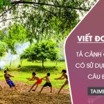 Viết đoạn văn ngắn (khoảng 5 – 7 câu) tả cảnh quê hương trong đó có một vài câu đặc biệt