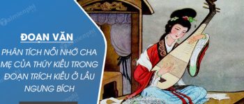 Viết đoạn văn phân tích nỗi nhớ cha mẹ của Thúy Kiều trong đoạn trích Kiều ở lầu Ngưng Bích