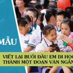 Viết lại buổi đầu em đi học thành một đoạn văn ngắn