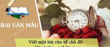 Viết một bài văn về chủ đề: Hãy biết quý thời gian