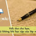 Viết thư cho bạn, tả không khí học tập của lớp mình