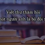 Viết thư thăm hỏi cho một người anh là bộ đội xa nhà