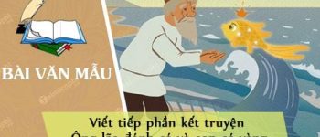 Viết tiếp phần kết truyện Ông lão đánh cá và con cá vàng