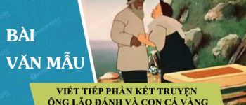 Viết tiếp phần kết truyện Ông lão đánh và con cá vàng