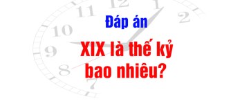 XIX là thế kỷ bao nhiêu? Chữ số La Mã là gì? Cách xác định các mốc thời gian