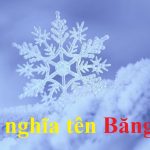 Ý nghĩa tên Băng & cách đặt tên hay cho tên Băng vừa SANG vừa CHẤT