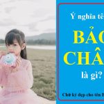 Ý nghĩa tên Bảo Châu là gì? Tên Bảo Châu trong các thứ tiếng