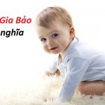 Ý nghĩa tên Gia Bảo – đứa trẻ báu vật vô giá của cả gia đình