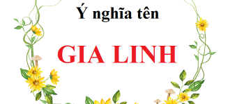 Ý nghĩa tên Gia Linh cần biết nếu muốn đặt nên này cho con gái